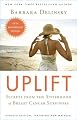 Uplift : Secrets from the Sisterhood of Breast Cancer Survivors