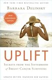 Uplift : Secrets from the Sisterhood of Breast Cancer Survivors