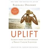 Uplift : Secrets from the Sisterhood of Breast Cancer Survivors