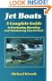 Jet Boats: A Complete Guide to Purchasing, Operating and Maintaining Your Jet Boat