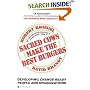 Sacred Cows Make the Best Burgers: Developing Change-Ready People and Organizations
