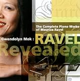 Gwendolyn Mok - Ravel Revealed: Complete Piano Works of Ravel (Gwendolyn Mok)