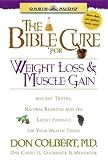 The Bible Cure for Weight Loss and Muscle Gain: Ancient Truths, Natural Remedies and the Latest Findings for Your Health Today (Bible Cure) Don Colbert