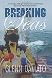 Breaking Seas: An overweight, middle-aged computer nerd buys his first boat, quits his job, and sails off to adventure