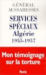 Services sp�ciaux Alg�rie 1955-1957 :...