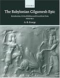 The Babylonian Gilgamesh Epic: Introduction, Critical Edition and Cuneiform Texts