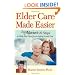 Elder Care Made Easier: Doctor Marion's 10 Steps to Help You Care for an Aging Loved One