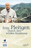 Durch den wilden Kaukasus - Fritz F. Pleitgen