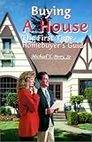 Buying A House: The First Time Homebuyer's Guide