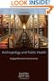 Anthropology and Public Health: Bridging Differences in Culture and Society