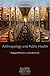 Anthropology in Public Health: Bridging Differences in Culture and Society