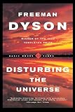 Disturbing The Universe (Sloan Foundation Science Series)