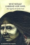 Books : Who Would Unbraid Her Hair : the Legend of Annie Mae