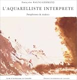 L'Aquarelliste interpr�te : Paraphrases de ma�tres