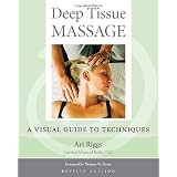 Deep Tissue Massage, Revised Edition: A Visual Guide to Techniquesby Art Riggs