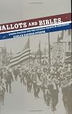 Ballots and Bibles: Ethnic Politics and the Catholic Church in Providence (Cushwa Center Studies of Catholicism in Twentieth-Century America)