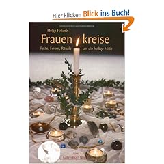 Frauenkreise: Feste, Feiern, Rituale um die heilige Mitte