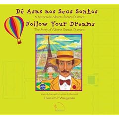 Follow Your Dreams: The Story of Alberto Santos-Dumont / D� Asas aos Seus Sonhos (English / Portuguese)