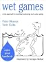 Wet Games : A Fun Approach to Teaching Swimming and Water Safety