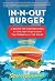 In-N-Out Burger: A Behind-the-Counter Look at the Fast-Food Chain That Breaks All the Rules