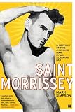 Saint Morrissey: A Portrait of This Charming Man by an Alarming Fan