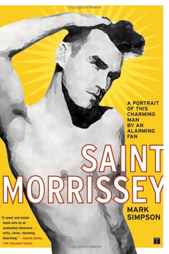 Saint Morrissey: A Portrait of This Charming Man by an Alarming Fan
