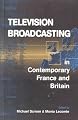 Television Broadcasting in Contemporary France and Britain (Media & Film Studies)
