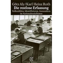 Die restlose Erfassung. Volksz�hlen, Identifizieren, Aussondern im Nationalsoziaismus.