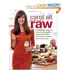 Eating in the Raw: A Beginner's Guide to Getting Slimmer, Feeling Healthier, and Looking Younger the Raw-Food Way
