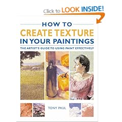 How to Create Texture in Your Paintings: The Artist's Guide to Using Paint Effectively