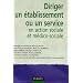 Diriger un �tablissement ou un service en action sociale et m�dico-sociale