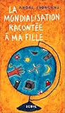 La mondialisation racont�e � ma fille
