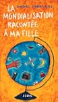 La mondialisation racont�e � ma fille