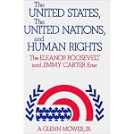 The United States, the United Nations, and Human Rights: The Eleanor Roosevelt and Jimmy Carter Eras (Studies in Human Rights) book cover