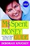 The Ms. Spent Money Guide: Get More of What You Want with What You Earn