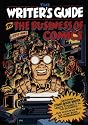 Writer's Guide to the Business of Comics: Everything a Comic Book Writer Needs to Make It in the Business