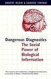 Dangerous Diagnostics: The Social Power of Biological Information