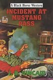 Incident at Mustang Pass (Black Horse Western)