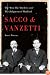 Sacco and Vanzetti: The Men, the Murders, and the Judgment of Mankind