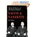 Sacco and Vanzetti: The Men, the Murders, and the Judgment of Mankind