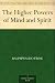The Higher Powers of Mind and Spirit