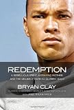 Redemption: A Rebellious Spirit, a Praying Mother, and the Unlikely Path to Olympic Gold
