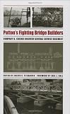 Patton's Fighting Bridge Builders: Company B, 1303rd Engineer General Service Regiment (Texas A & M University Military History)