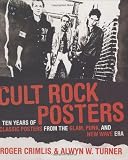 Cult Rock Posters: Ten Years of Classic Posters from the Punk, New Wave, and Glam Era