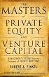 The Masters of Private Equity and Venture Capital