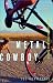 Metal Cowboy: Tales from the Road Less Pedaled