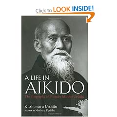 A Life in Aikido: The Biography of Founder Morihei Ueshiba