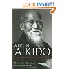 A Life in Aikido: The Biography of Founder Morihei Ueshiba