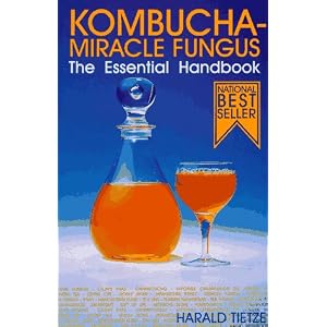 Kombucha Miracle Fungus: The Essential Handbook