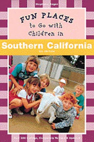 Fun Places to Go with Children in Southern California: Sixth Edition